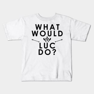 What Would Luc Do? Kids T-Shirt